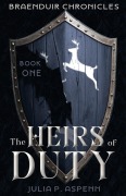 Cover-Bild zum Titel 'The Heirs of Duty (Braenduir Chronicles, #1)' von 'Julia P. Aspenn'
