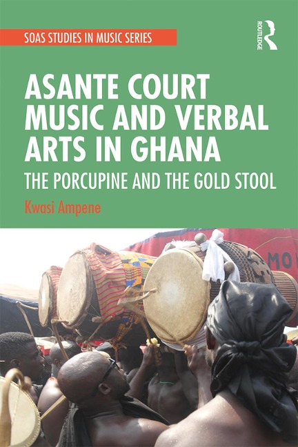 Asante Court Music and Verbal Arts in Ghana - Kwasi Ampene
