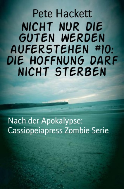Nicht nur die Guten werden auferstehen #10: Die Hoffnung darf nicht sterben - Pete Hackett