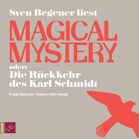Magical Mystery oder: Die Rückkehr des Karl Schmidt - Sven Regener