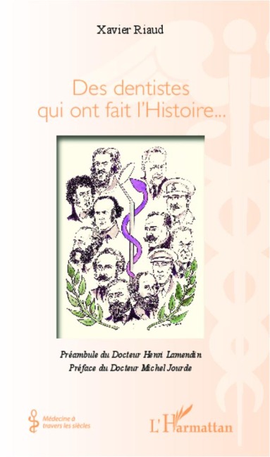Des dentistes qui ont fait l'Histoire... - Xavier Riaud