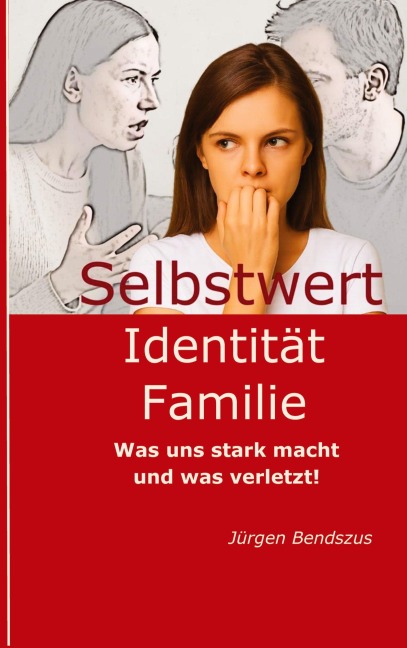 Selbstwert - Identität - Familie. - Jürgen Bendszus