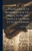 Cover-Bild zum Titel 'Phonologie et morphologie du dialecte picard dans le Laonais et le Soissonais' von 'Ferdinand Bonnotte'