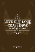 Cover-Bild zum Titel 'Love Out Loud: 30 Day Devotional' von 'George Clerie'