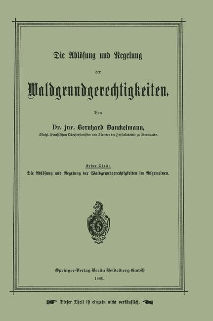 Die Ablösung und Regelung der Waldgrundgerechtigkeiten - Bernhard Danckelmann