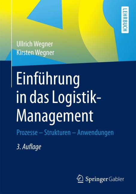 Einführung in das Logistik-Management - Kirsten Wegner, Ullrich Wegner