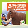 If I Wandered with a Woolly Mammoth - Jenna Lee Gleisner