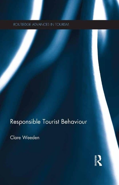 Responsible Tourist Behaviour - Clare Weeden