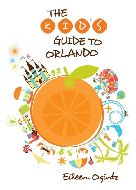 Kid's Guide to Orlando - Eileen Ogintz