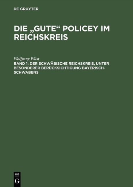 Der Schwäbische Reichskreis, unter besonderer Berücksichtigung Bayerisch-Schwabens - Wolfgang Wüst