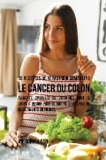 38 Recettes de Repas pour combattre le Cancer du Colon - Joe Correa