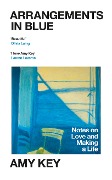 Cover-Bild zum Titel 'Arrangements in Blue' von 'Amy Key'