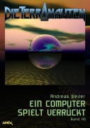 Cover-Bild zum Titel 'DIE TERRANAUTEN, Band 40: EIN COMPUTER SPIELT VERRÜCKT' von 'Andreas Weiler'