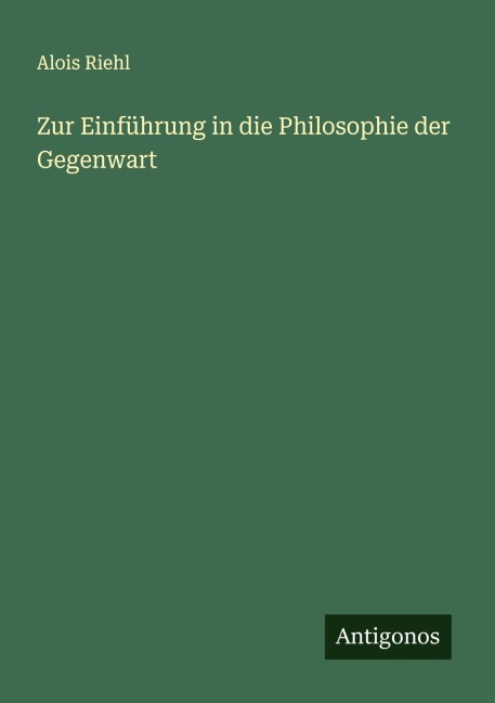Zur Einführung in die Philosophie der Gegenwart - Alois Riehl