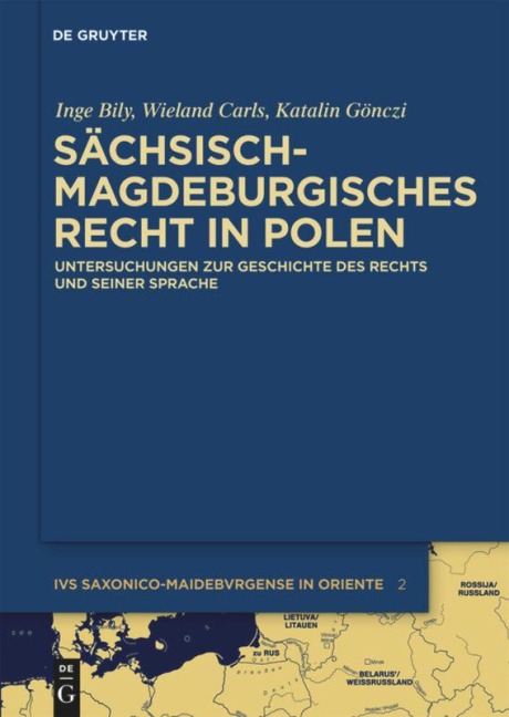 Sächsisch-magdeburgisches Recht in Polen - Inge Bily, Katalin Gönczi, Wieland Carls