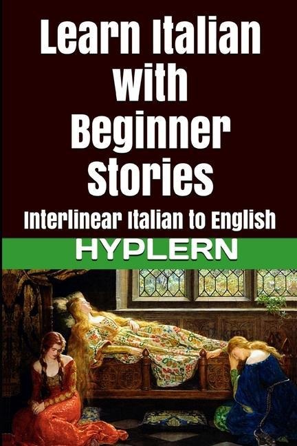 Learn Italian with Beginner Stories: Interlinear Italian to English - Carlo Collodi, Kees van den End