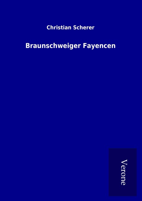Braunschweiger Fayencen - Christian Scherer