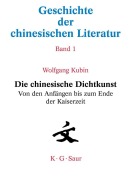 Cover-Bild zum Titel 'Die chinesische Dichtkunst. Von den Anfängen bis zum Ende der Kaiserzeit' von 'Wolfgang Kubin'