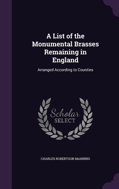 A List of the Monumental Brasses Remaining in England - Charles Robertson Manning