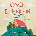 Once in a Blue Moon Lodge Lib/E - Lorna Landvik