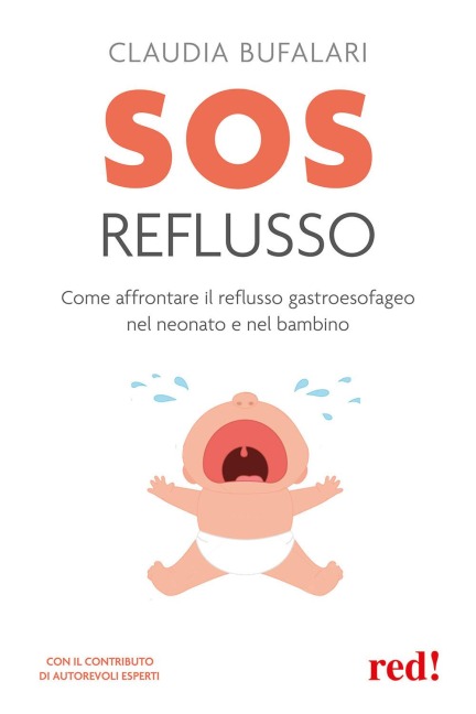 SOS reflusso. Come affrontare il reflusso gastroesofageo nel neonato e nel bambino - Claudia Bufalari