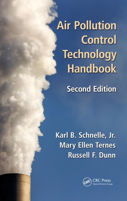 Air Pollution Control Technology Handbook - Karl B. Schnelle Jr., Russell F. Dunn, Mary Ellen Ternes