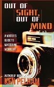 Out of Sight, Out of Mind: A Writer's Guide to Mastering Viewpoint - Ken Pelham