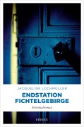 Cover-Bild zum Titel 'Endstation Fichtelgebirge' von 'Jacqueline Lochmüller'