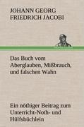 Cover-Bild zum Titel 'Das Buch vom Aberglauben, Mißbrauch, und falschen Wahn' von 'Johann Georg Friedrich Jacobi'