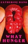 Cover-Bild zum Titel 'What Hunger' von 'Catherine Dang'