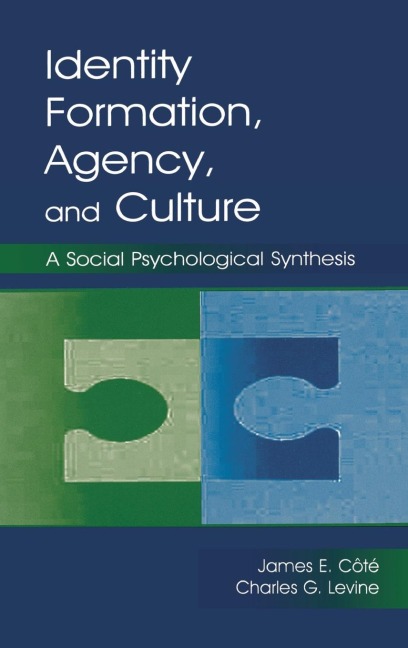 Identity, Formation, Agency, and Culture - James E. Cote, Charles G. Levine