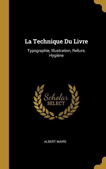 La Technique Du Livre - Albert Maire