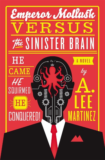 Emperor Mollusk versus The Sinister Brain - A Lee Martinez