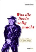 Was die Seele selig macht - Torsten Reters