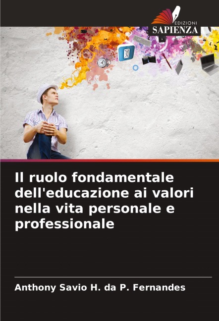 Il ruolo fondamentale dell'educazione ai valori nella vita personale e professionale - Anthony Savio H. da P. Fernandes