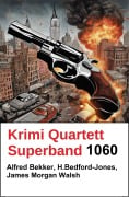 Cover-Bild zum Titel 'Krimi Quartett Superband 1060' von 'Alfred Bekker, H. Bedford-Jones, James Morgan Walsh'