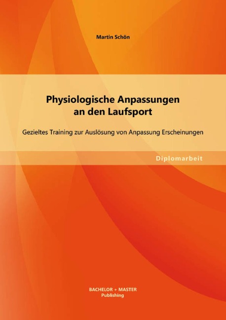 Physiologische Anpassungen an den Laufsport: Gezieltes Training zur Auslösung von Anpassung Erscheinungen - Martin Schön