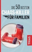 Cover-Bild zum Titel 'Die 50 besten Chaos-Killer für Familien' von 'Rita Schilke, Angelika Jürgens'