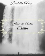 Cover-Bild zum Titel 'Jäger der Seelen - Collin' von 'Loreletta Nox'