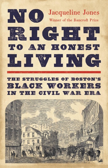 No Right to An Honest Living (Winner of the Pulitzer Prize) - Jacqueline Jones