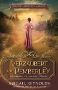 Verzaubert auf Pemberley: Eine Variation von Stolz & Vorurteil (Fitzwilliam Darcy, Magicus, #1) - Abigail Reynolds, Nicola Geiger