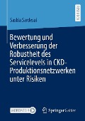 Cover-Bild zum Titel 'Bewertung und Verbesserung der Robustheit des Servicelevels in CKD-Produktionsnetzwerken unter Risiken' von 'Saskia Sardesai'