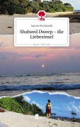 Shaheed Dweep - die Liebesinsel. Life is a Story - story.one - Jasmin Olschewski