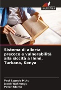 Cover-Bild zum Titel 'Sistema di allerta precoce e vulnerabilità alla siccità a Ilemi, Turkana, Kenya' von 'Paul Lopodo Mutu, Jacob Wakhungu, Peter Edome'