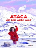 Cover-Bild zum Titel 'Ataca und der weiße Wolf' von 'Olivier Dupin'