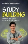 Cover-Bild zum Titel 'Study building. Allenarsi allo studio tra le medie e le superiori' von 'Raffaele Mantegazza'