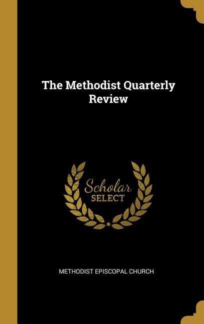 The Methodist Quarterly Review - Methodist Episcopal Church