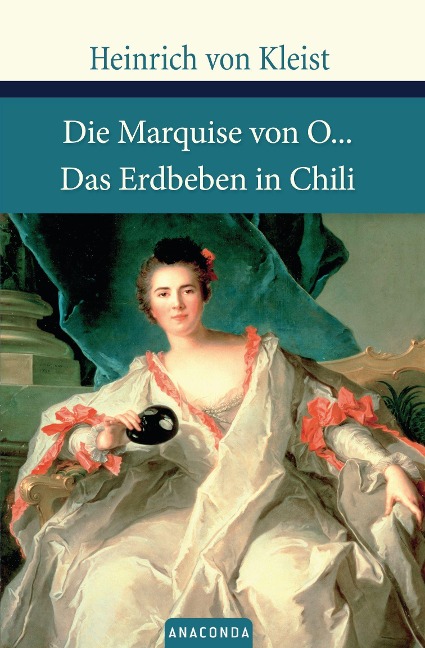 Die Marquise von O./Das Erdbeben von Chile - Heinrich von Kleist