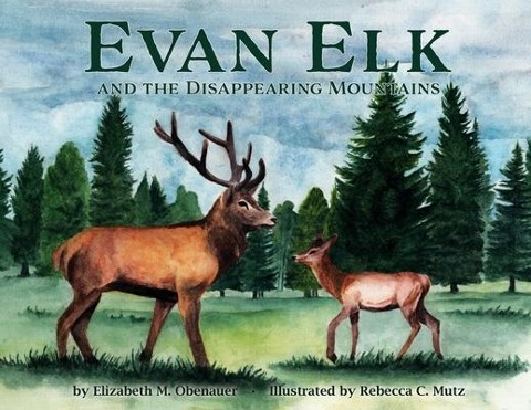 Evan Elk and the Disappearing Mountains - Elizabeth M. Obenauer