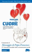 Cover-Bild zum Titel 'Parlare col cuore 'secondo verità nella carità' (Ef 4, 15). Commenti al Messaggio di Papa Francesco. 57ma Giornata mondiale delle comunicazioni sociali' von ''